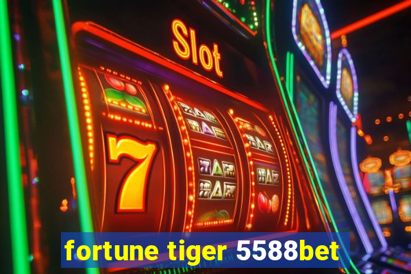 fortune tiger 5588bet